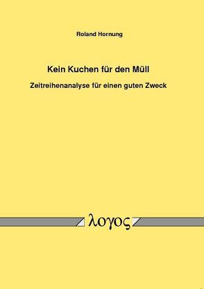 Kein Kuchen für den Müll – Zeitreihenanalyse für einen guten Zweck von Hornung,  Roland