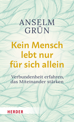 Kein Mensch lebt nur für sich allein von Grün,  Anselm, Walter,  Rudolf