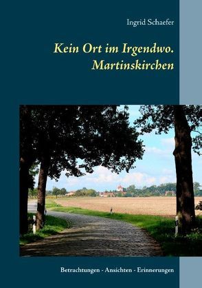 Kein Ort im Irgendwo. Martinskirchen von Schaefer,  Ingrid