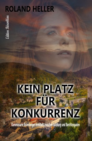 Kein Platz für Konkurrenz: Kommissarin Bramberger ermittelt von Heller,  Roland