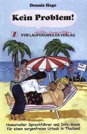 Kein Problem! Humorvoller Sprachführer und Info-Guide für einen sorgenfreien Urlaub in Thailand von Hage,  Dennis