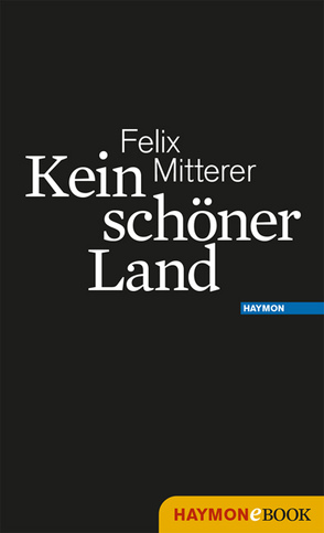 Kein schöner Land von Mitterer,  Felix