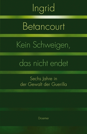 Kein Schweigen, das nicht endet von Betancourt,  Ingrid, Feldmann,  Claudia, Liebl,  Elisabeth, Ueberle-Pfaff,  Maja