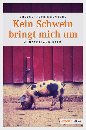 Kein Schwein bringt mich um von Bresser,  Michael, Springenberg,  Martin