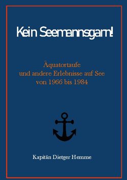 Kein Seemannsgarn! von Hemme,  Kapitän Dietger