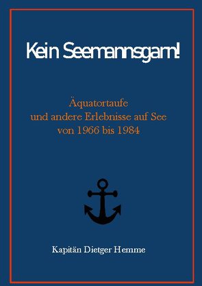 Kein Seemannsgarn! von Hemme,  Kapitän Dietger