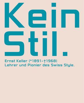 Kein Stil. Ernst Keller (1891–1968) von Eckstein,  Meike, Katharina,  Leuenberger, Vetter,  Peter