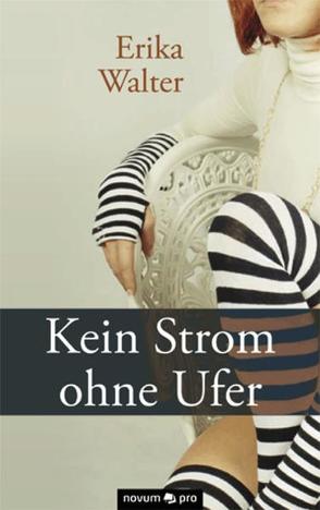 Kein Strom ohne Ufer von Walter,  Erika