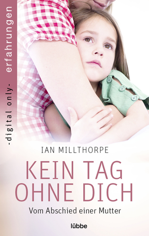 Kein Tag ohne dich von Millthorpe,  Ian, Werner-Richter,  Ulrike