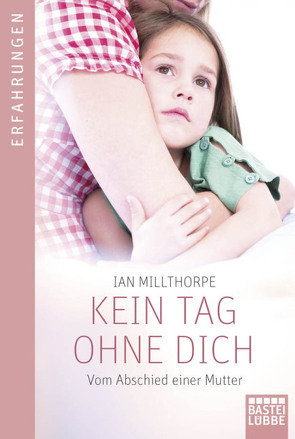 Kein Tag ohne dich von Millthorpe,  Ian, Werner-Richter,  Ulrike