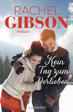 Kein Tag zum Verlieben von Gibson,  Rachel, Hölsken,  Nicole