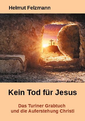 Kein Tod für Jesus von Felzmann,  Helmut