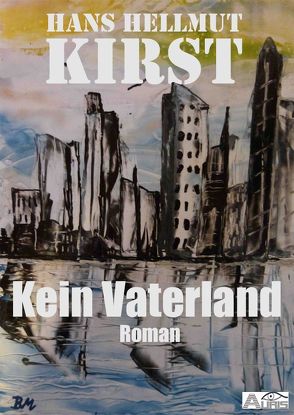 Kein Vaterland von Kirst,  Hans Hellmut