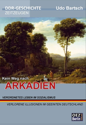 Kein Weg nach Arkadien von Bartsch,  Udo