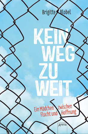 Kein Weg zu weit. Ein Mädchen zwischen Flucht und Hoffnung von Blobel,  Brigitte