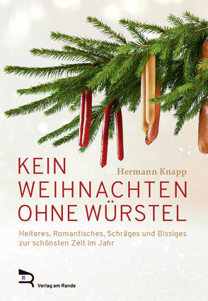 KEIN WEIHNACHTEN OHNE WÜRSTEL von Knapp,  Hermann