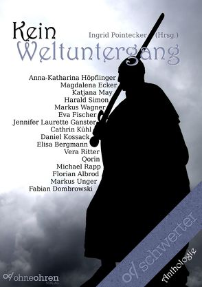 Kein Weltuntergang von Albrod,  Florian, Bergmann,  Elisa, Dombrowski,  Fabian, Ecker,  Magdalena, Fischer,  Eva, Ganster,  Jennifer Laurette, Höpflinger,  Anna-Katharina, Kossack,  Daniel, Kühl,  Cathrin, May,  Katjana, Pointecker,  Ingrid, Qorin, Rapp,  Michael, Ritter,  Vera, Simon,  Harald, Unger,  Markus, Wagner,  Markus