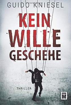 Kein Wille geschehe von Kniesel,  Guido