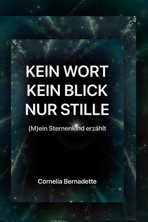 Kein Wort, Kein Blick, Nur Stille von Bernadette,  Cornelia