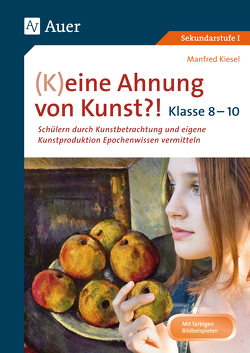 (K)eine Ahnung von Kunst 8-10 von Kiesel,  Manfred