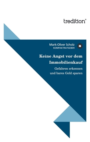 Keine Angst vor dem Immobilienkauf von Scholz,  Mark-Oliver