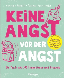 Keine Angst vor der Angst. Ein Buch wie 100 Freundinnen und Freunde von Horstschäfer,  Felicitas, Rickhoff,  Christine