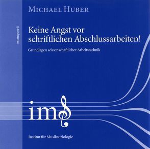 Keine Angst vor schriftlichen Abschlussarbeiten! von Huber,  Michael