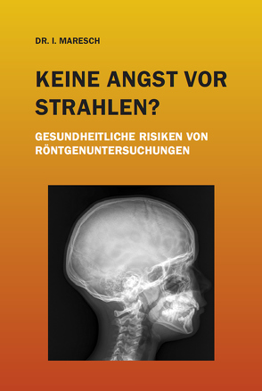 Keine Angst vor Strahlen? von Maresch,  Dr. Irene