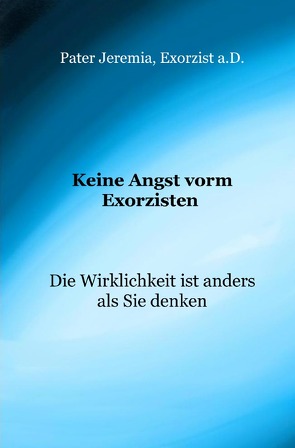 Keine Angst vorm Exorzisten von Exorzist a.D.,  Pater Jeremia