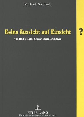 Keine Aussicht auf Einsicht? von Swoboda,  Michaela