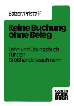 Keine Buchung ohne Beleg von Balzer,  Karlheinz, Pristaff,  Hansotto