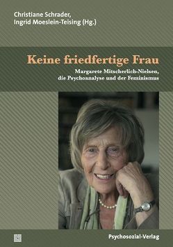 Keine friedfertige Frau von Bohleber,  Werner, Brede,  Karola, Leuzinger-Bohleber,  Marianne, Liebsch,  Katharina, Mitscherlich-Nielsen,  Margarete, Moeslein-Teising,  Ingrid, Nadig,  Maya, Schlesinger-Kipp,  Gertraud, Schrader,  Christiane, Sellschopp,  Almuth, Stoupel,  Dorothee, Zeul,  Mechthild