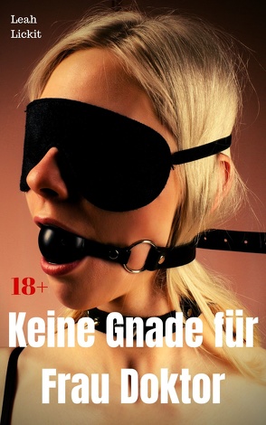 Keine Gnade für Frau Doktor von Lickit,  Leah