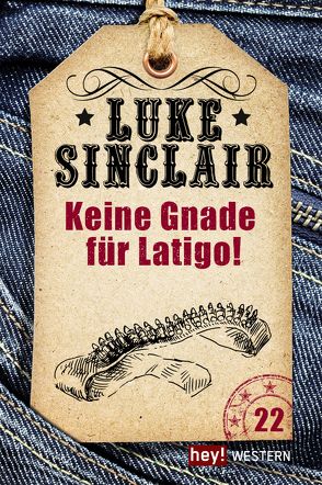 Keine Gnade für Latigo! von Sinclair,  Luke