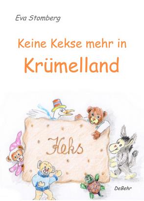 Keine Kekse mehr in Krümelland von DeBehr,  Verlag, Stomberg,  Eva