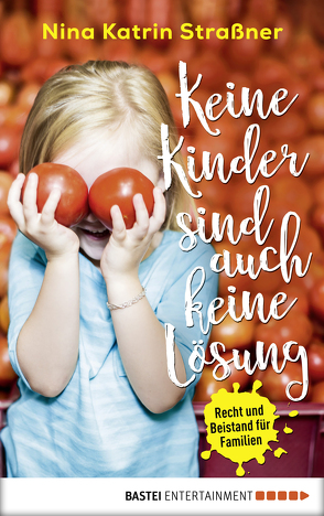 Keine Kinder sind auch keine Lösung von Straßner,  Nina Katrin