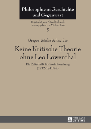 Keine Kritische Theorie ohne Leo Löwenthal von Schneider,  Gregor-Sönke