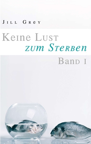 Keine Lust zum Sterben – Band 1 von Grey,  Jill