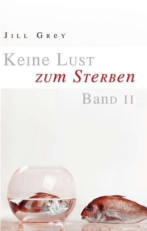 Keine Lust zum Sterben – Band 2 von Grey,  Jill