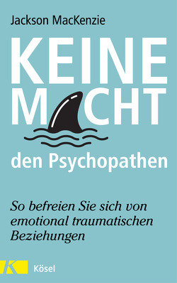 Keine Macht den Psychopathen von Bischoff,  Ursula, MacKenzie,  Jackson