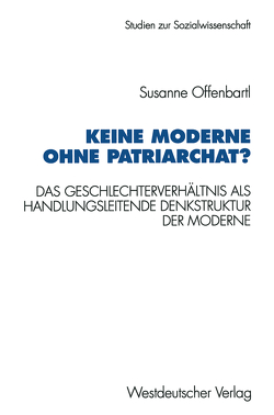 Keine Moderne ohne Patriarchat? von Offenbartl,  Susanne