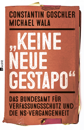 „Keine neue Gestapo“ von Goschler,  Constantin, Wala,  Michael