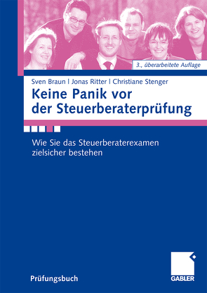 Keine Panik vor der Steuerberaterprüfung von Braun,  Sven, Ritter,  Jonas, Stenger,  Christiane