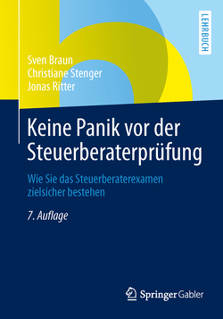 Keine Panik vor der Steuerberaterprüfung von Braun,  Sven, Ritter,  Jonas, Stenger,  Christiane