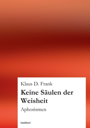 Keine Säulen der Weisheit von Frank,  Klaus D.