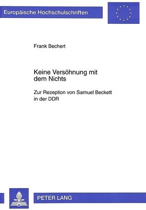 Keine Versöhnung mit dem Nichts von Bechert,  Frank