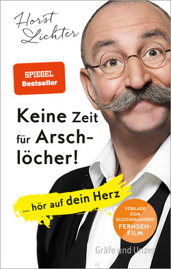 Keine Zeit für Arschlöcher! von Lichter,  Horst