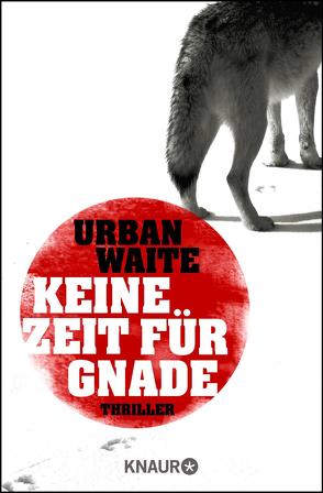 Keine Zeit für Gnade von Bezzenberger,  Marie-Luise, Waite,  Urban