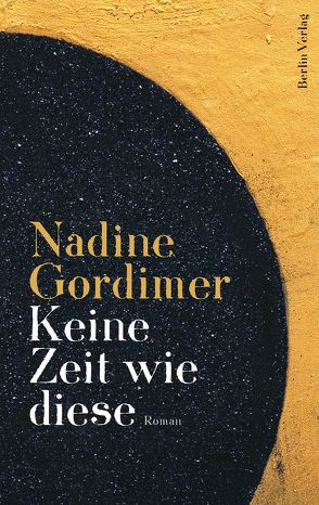 Keine Zeit wie diese von Gordimer,  Nadine, Schaden,  Barbara