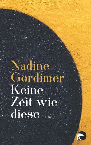 Keine Zeit wie diese von Gordimer,  Nadine, Schaden,  Barbara